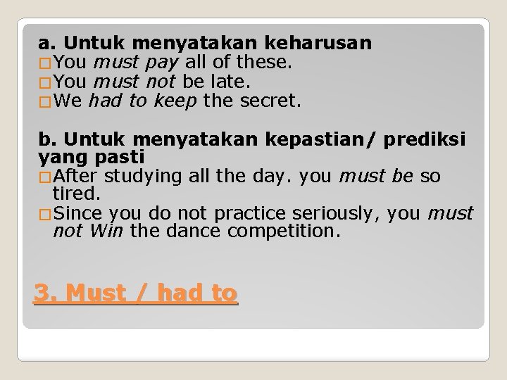 a. Untuk menyatakan keharusan �You must pay all of these. �You must not be