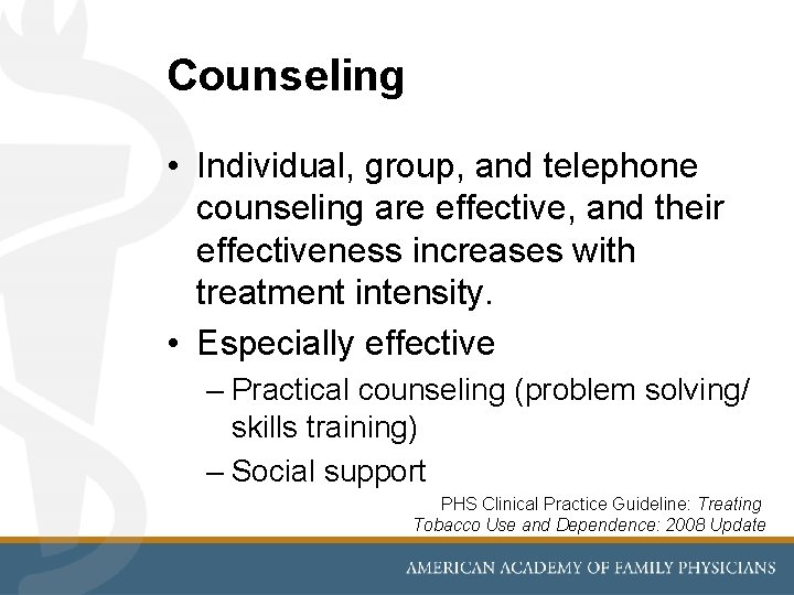 Counseling • Individual, group, and telephone counseling are effective, and their effectiveness increases with