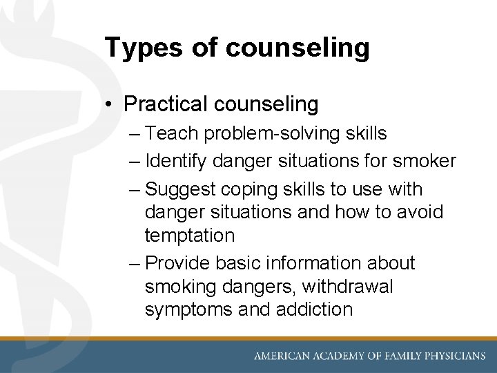 Types of counseling • Practical counseling – Teach problem-solving skills – Identify danger situations