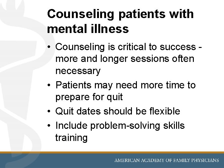 Counseling patients with mental illness • Counseling is critical to success more and longer