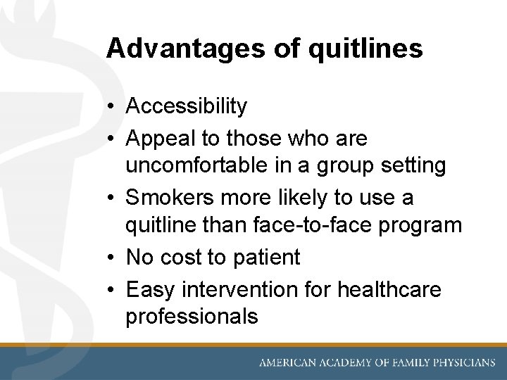 Advantages of quitlines • Accessibility • Appeal to those who are uncomfortable in a
