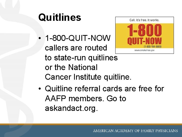 Quitlines • 1 -800 -QUIT-NOW callers are routed to state-run quitlines or the National