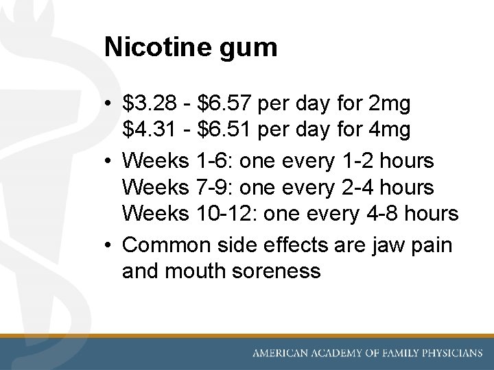 Nicotine gum • $3. 28 - $6. 57 per day for 2 mg $4.