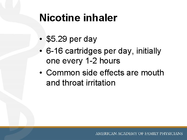 Nicotine inhaler • $5. 29 per day • 6 -16 cartridges per day, initially