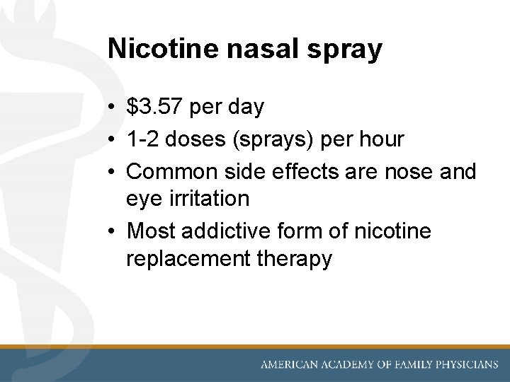 Nicotine nasal spray • $3. 57 per day • 1 -2 doses (sprays) per