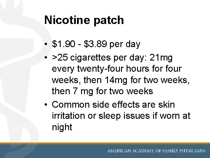 Nicotine patch • $1. 90 - $3. 89 per day • >25 cigarettes per