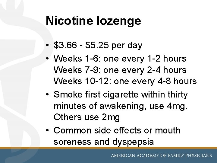 Nicotine lozenge • $3. 66 - $5. 25 per day • Weeks 1 -6: