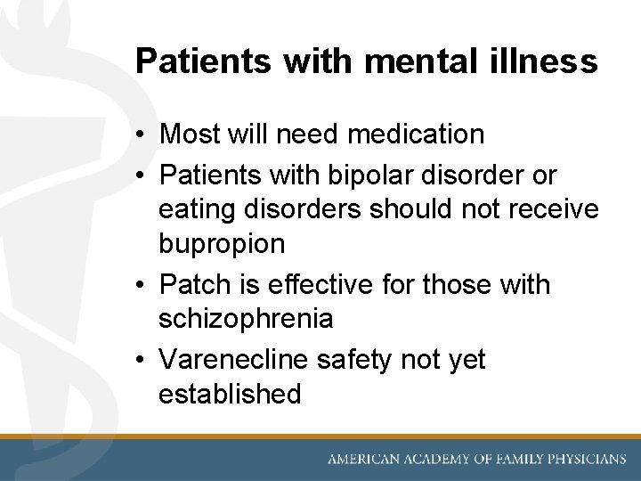 Patients with mental illness • Most will need medication • Patients with bipolar disorder