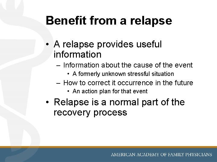 Benefit from a relapse • A relapse provides useful information – Information about the