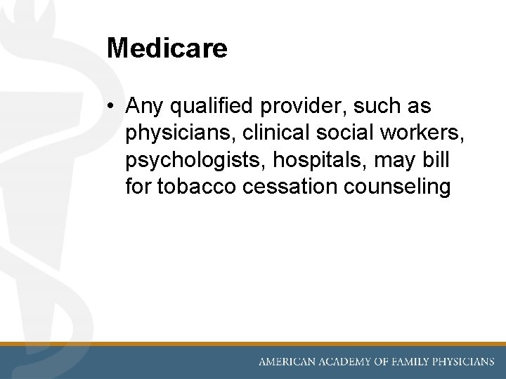 Medicare • Any qualified provider, such as physicians, clinical social workers, psychologists, hospitals, may