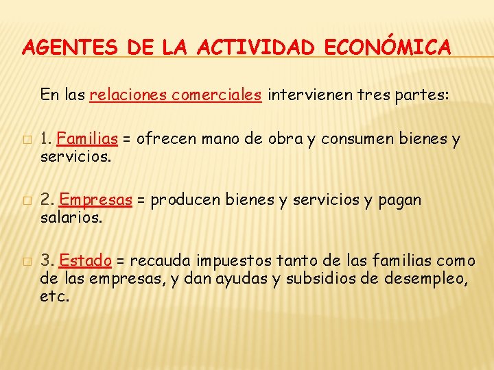 AGENTES DE LA ACTIVIDAD ECONÓMICA En las relaciones comerciales intervienen tres partes: � �