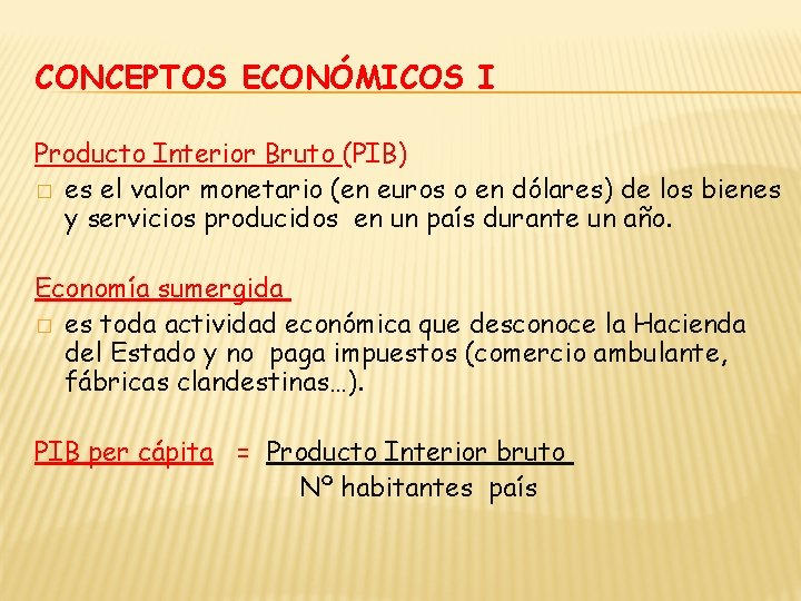 CONCEPTOS ECONÓMICOS I Producto Interior Bruto (PIB) � es el valor monetario (en euros