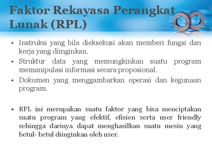 Faktor Rekayasa Perangkat Lunak (RPL) • Instruksi yang bila dieksekusi akan memberi fungsi dan