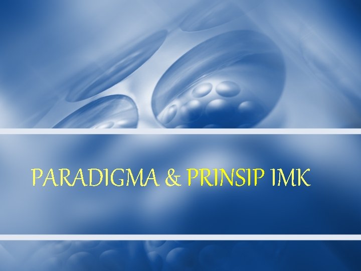 PARADIGMA & PRINSIP IMK 