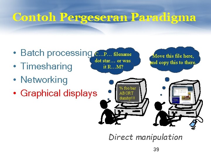 Contoh Pergeseran Paradigma • • Batch processing C…P… filename dot star… or was it