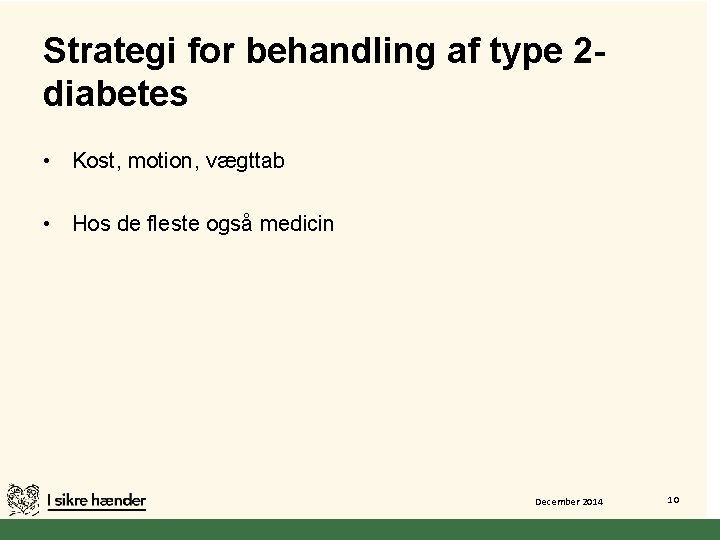 Strategi for behandling af type 2 diabetes • Kost, motion, vægttab • Hos de