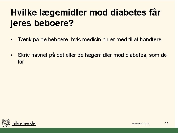 Hvilke lægemidler mod diabetes får jeres beboere? • Tænk på de beboere, hvis medicin