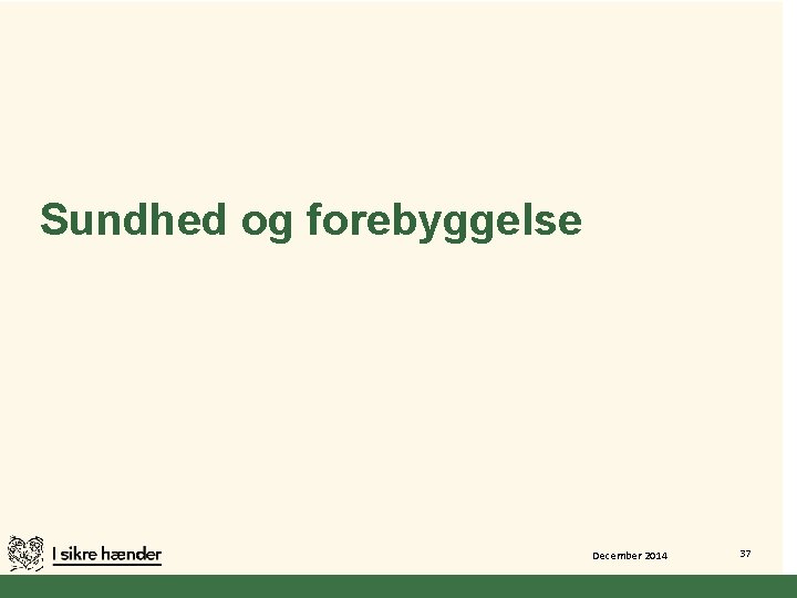 Sundhed og forebyggelse December 2014 37 