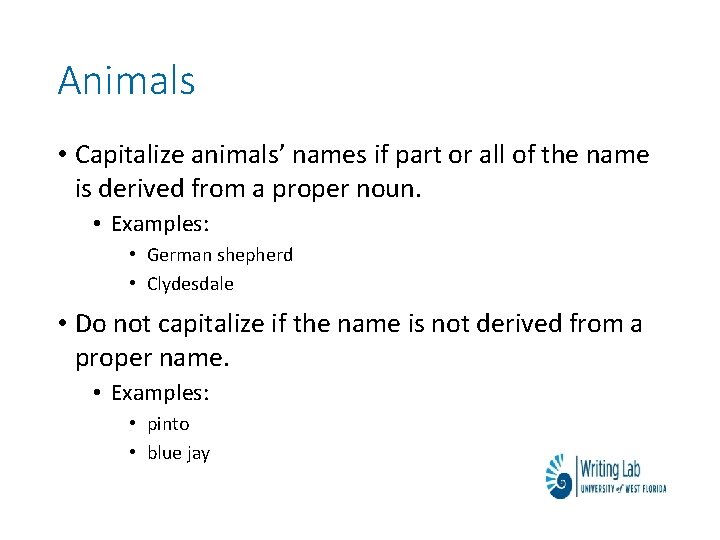 Animals • Capitalize animals’ names if part or all of the name is derived