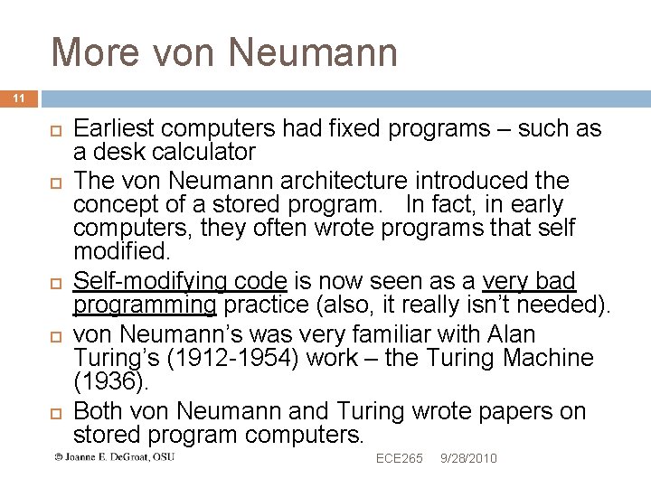 More von Neumann 11 Earliest computers had fixed programs – such as a desk