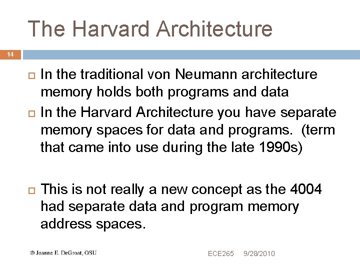 The Harvard Architecture 14 In the traditional von Neumann architecture memory holds both programs