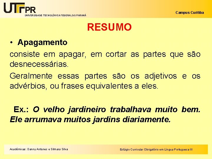 Campus Curitiba UNIVERSIDADE TECNOLÓGICA FEDERAL DO PARANÁ RESUMO • Apagamento consiste em apagar, em