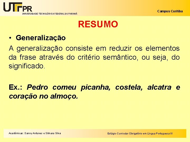 Campus Curitiba UNIVERSIDADE TECNOLÓGICA FEDERAL DO PARANÁ RESUMO • Generalização A generalização consiste em