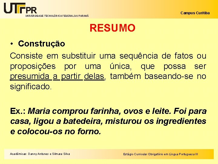 Campus Curitiba UNIVERSIDADE TECNOLÓGICA FEDERAL DO PARANÁ RESUMO • Construção Consiste em substituir uma