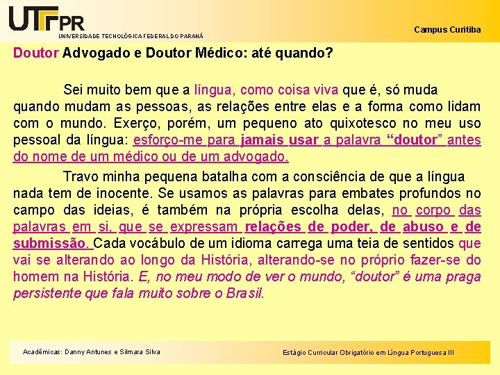 Campus Curitiba UNIVERSIDADE TECNOLÓGICA FEDERAL DO PARANÁ Doutor Advogado e Doutor Médico: até quando?