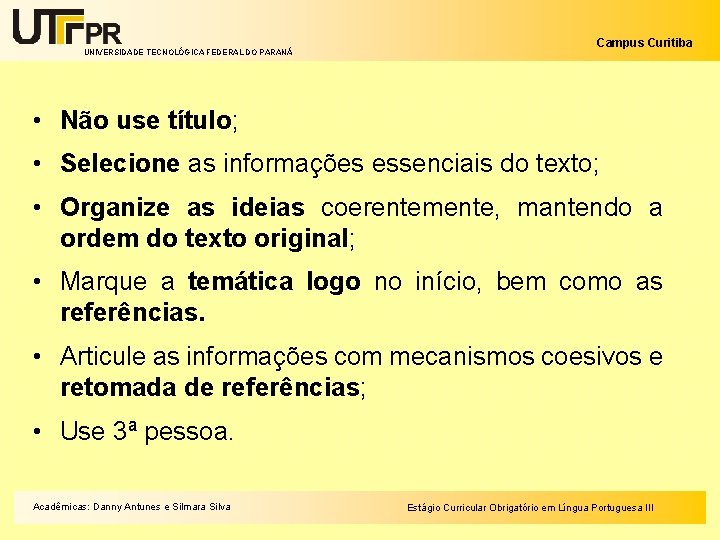 UNIVERSIDADE TECNOLÓGICA FEDERAL DO PARANÁ Campus Curitiba • Não use título; • Selecione as