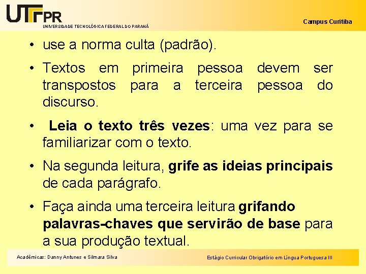 Campus Curitiba UNIVERSIDADE TECNOLÓGICA FEDERAL DO PARANÁ • use a norma culta (padrão). •