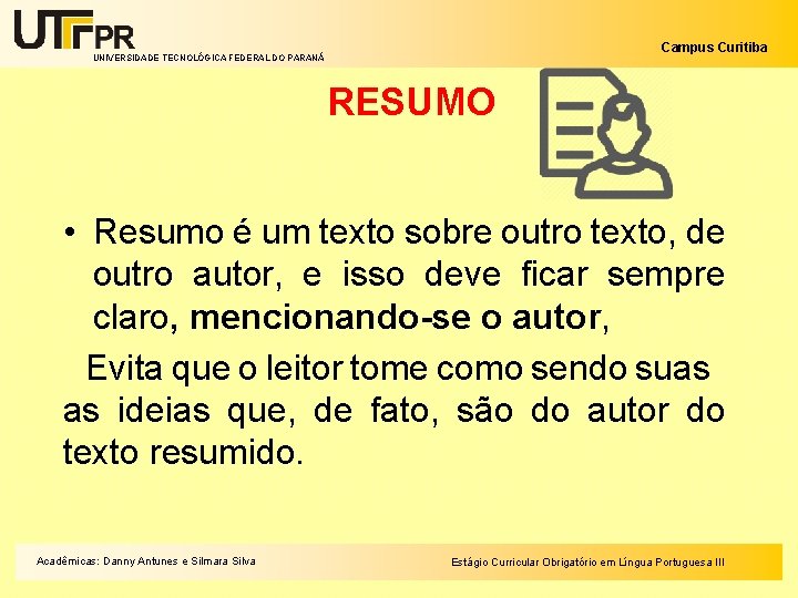 Campus Curitiba UNIVERSIDADE TECNOLÓGICA FEDERAL DO PARANÁ RESUMO • Resumo é um texto sobre