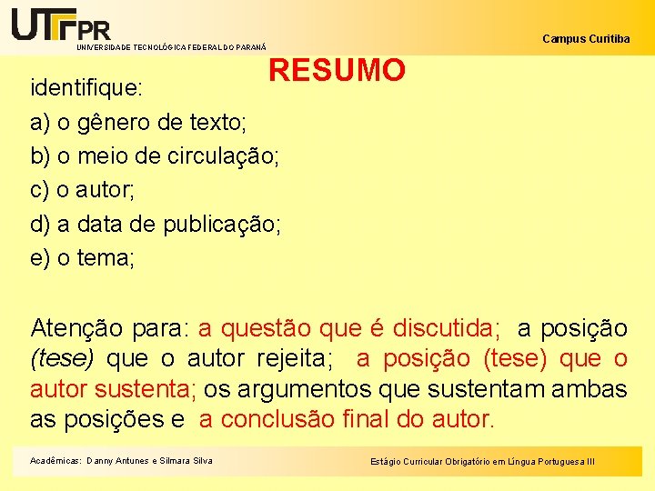 Campus Curitiba UNIVERSIDADE TECNOLÓGICA FEDERAL DO PARANÁ RESUMO identifique: a) o gênero de texto;