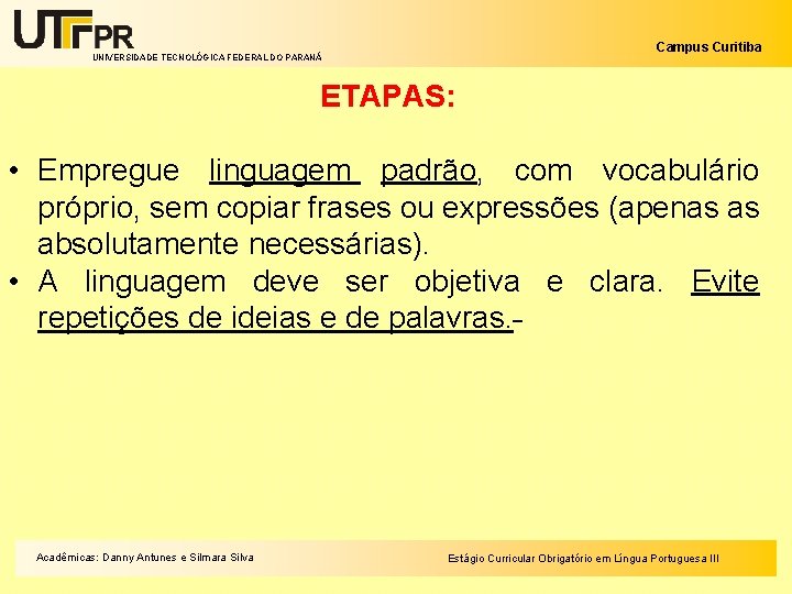 Campus Curitiba UNIVERSIDADE TECNOLÓGICA FEDERAL DO PARANÁ ETAPAS: • Empregue linguagem padrão, com vocabulário