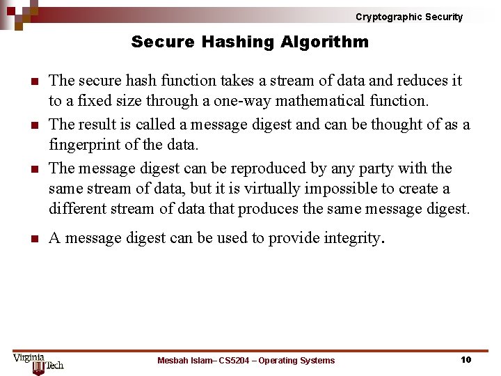 Cryptographic Security Secure Hashing Algorithm n n The secure hash function takes a stream