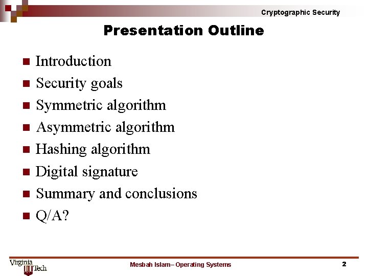 Cryptographic Security Presentation Outline n n n n Introduction Security goals Symmetric algorithm Asymmetric