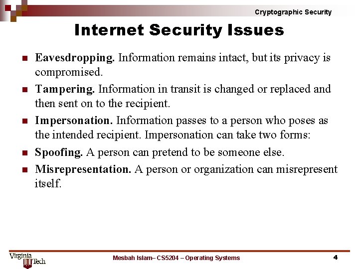 Cryptographic Security Internet Security Issues n n n Eavesdropping. Information remains intact, but its