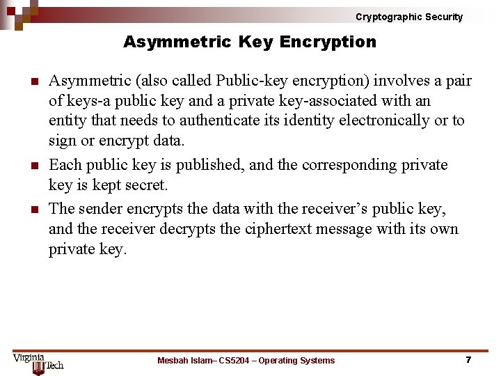 Cryptographic Security Asymmetric Key Encryption n Asymmetric (also called Public-key encryption) involves a pair