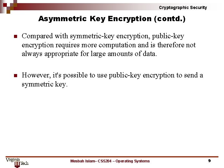 Cryptographic Security Asymmetric Key Encryption (contd. ) n Compared with symmetric-key encryption, public-key encryption