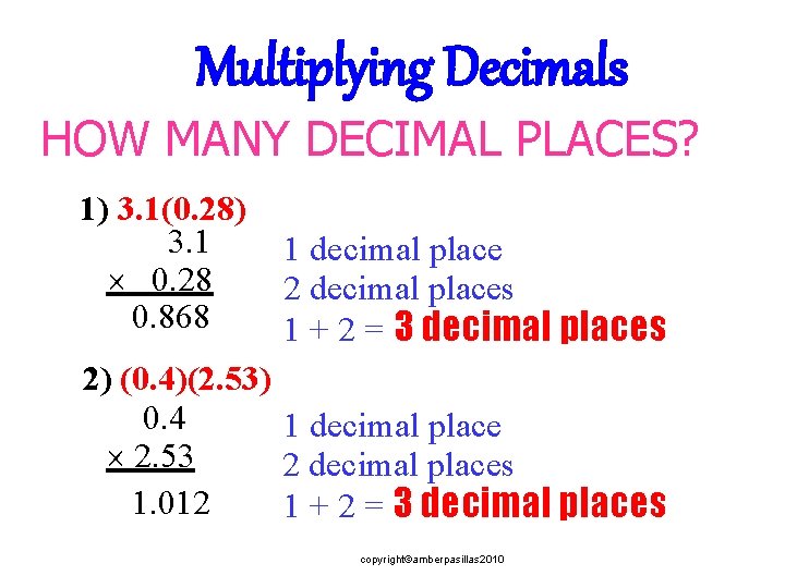 Multiplying Decimals HOW MANY DECIMAL PLACES? 1) 3. 1(0. 28) 3. 1 0. 28