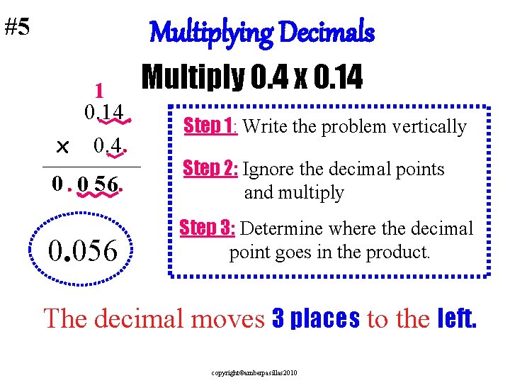 #5 Multiplying Decimals 1 0. 14 x 0. 4 Multiply 0. 4 x 0.