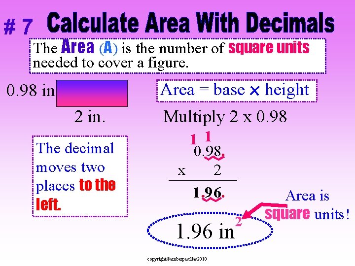 #7 The Area (A) is the number of square units needed to cover a