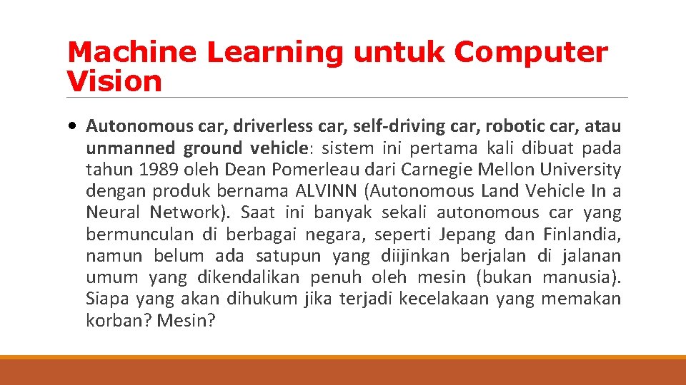 Machine Learning untuk Computer Vision • Autonomous car, driverless car, self-driving car, robotic car,