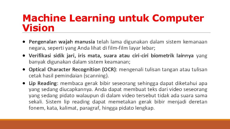 Machine Learning untuk Computer Vision • Pengenalan wajah manusia telah lama digunakan dalam sistem