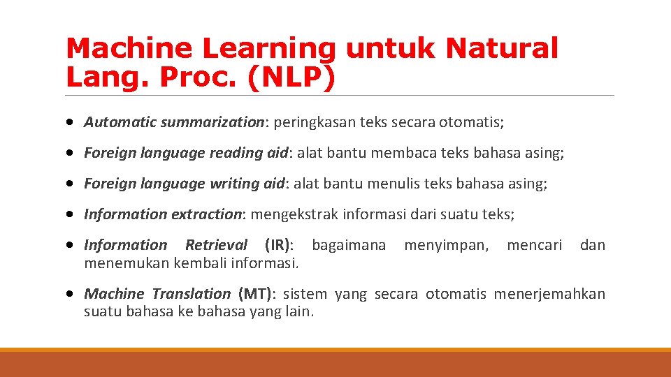 Machine Learning untuk Natural Lang. Proc. (NLP) • Automatic summarization: peringkasan teks secara otomatis;