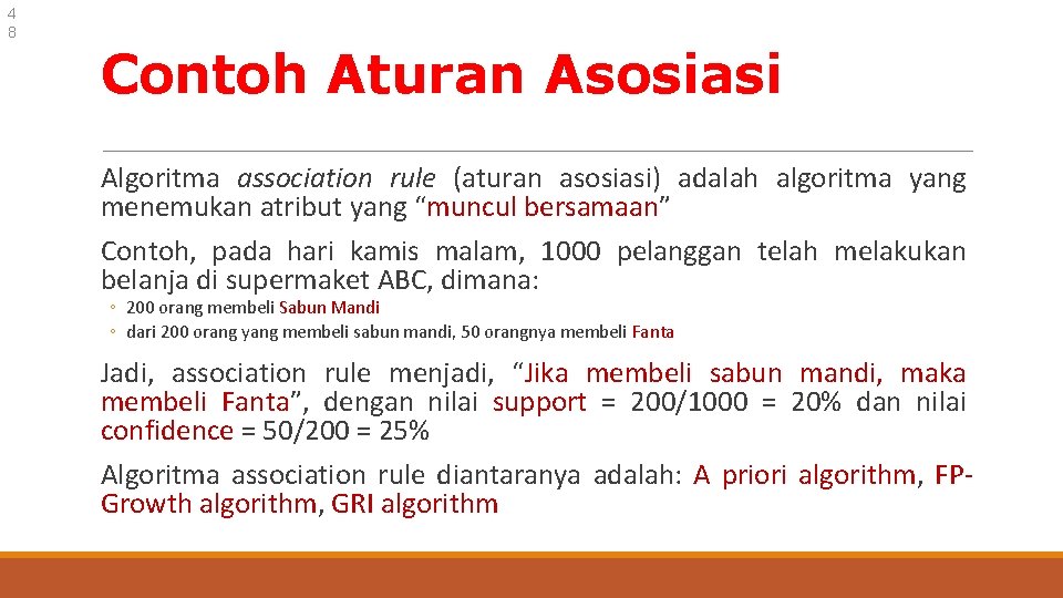 4 8 Contoh Aturan Asosiasi Algoritma association rule (aturan asosiasi) adalah algoritma yang menemukan