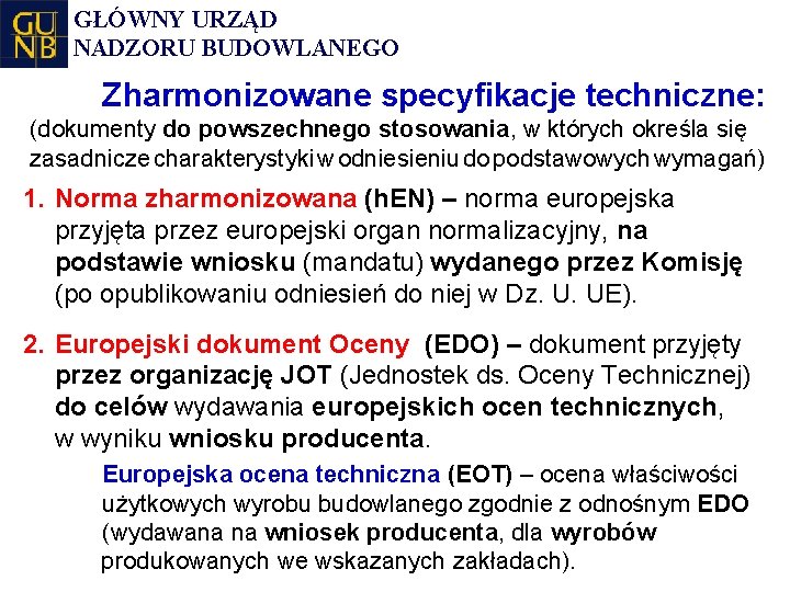 GŁÓWNY URZĄD NADZORU BUDOWLANEGO Zharmonizowane specyfikacje techniczne: (dokumenty do powszechnego stosowania, w których określa