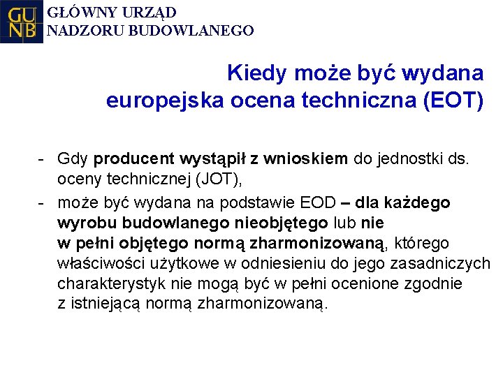 GŁÓWNY URZĄD NADZORU BUDOWLANEGO Kiedy może być wydana europejska ocena techniczna (EOT) - Gdy