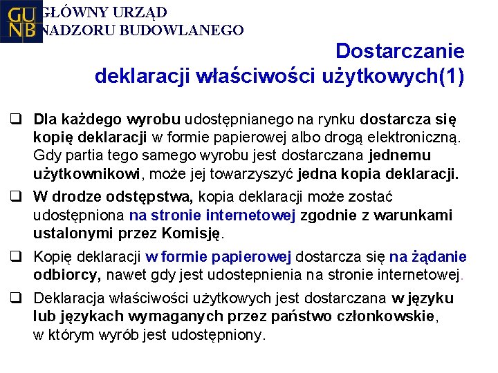 GŁÓWNY URZĄD NADZORU BUDOWLANEGO Dostarczanie deklaracji właściwości użytkowych(1) q Dla każdego wyrobu udostępnianego na