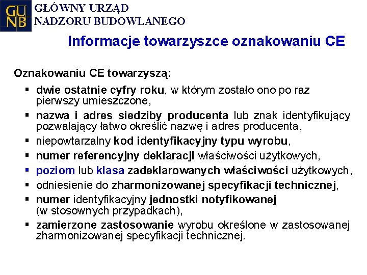 GŁÓWNY URZĄD NADZORU BUDOWLANEGO Informacje towarzyszce oznakowaniu CE Oznakowaniu CE towarzyszą: § dwie ostatnie